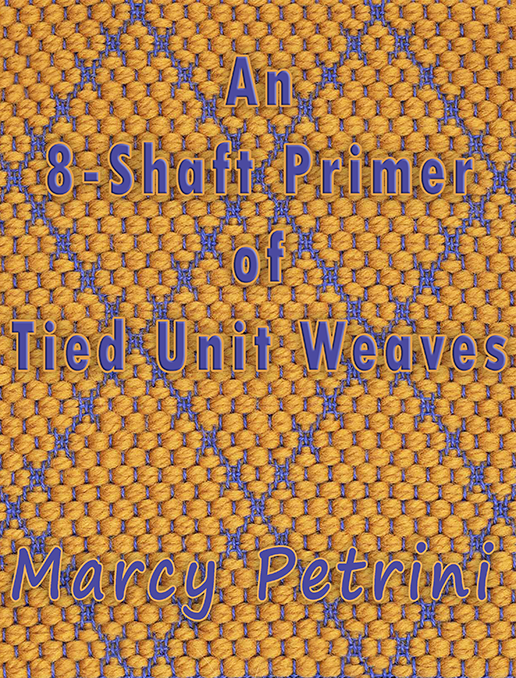 An Eight-Shaft Primer of Tied Unit Weaves - as an eBook - Click Image to Close